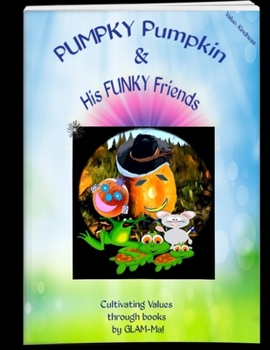 Paperback Pumpky Pumpkin and His Funky Friends: A story about: prej-u-dice: (a negative opinion formed without enough facts) Book