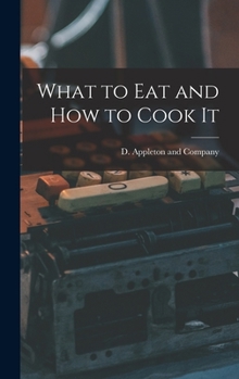 Hardcover What to Eat and How to Cook It Book