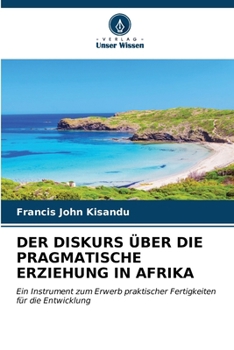 Paperback Der Diskurs Über Die Pragmatische Erziehung in Afrika [German] Book