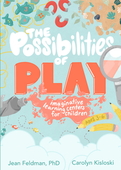 Paperback The Possibilities of Play: Imaginative Learning Centers for Children Ages 3-6 Book