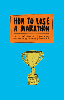 Paperback How to Lose a Marathon: A Starter's Guide to Finishing in 26.2 Chapters Book