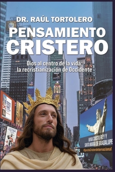 Paperback Pensamiento Cristero: Dios al centro de la vida, la recristianización de Occidente [Spanish] Book