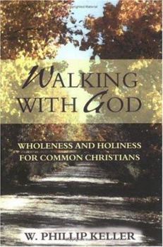 Walking with God: Wholeness and Holiness for Common Christians