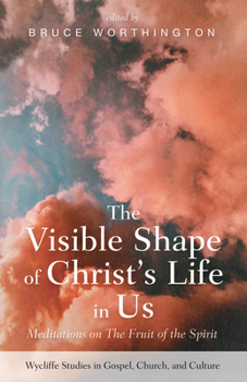 Paperback The Visible Shape of Christ's Life in Us: Meditations on the Fruit of the Spirit Book