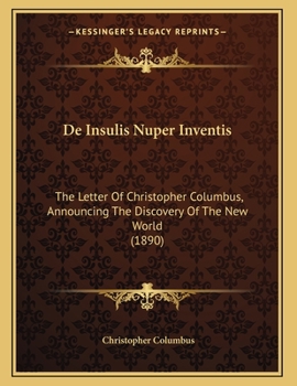 Paperback De Insulis Nuper Inventis: The Letter Of Christopher Columbus, Announcing The Discovery Of The New World (1890) [Latin] Book