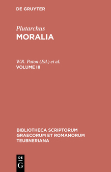 Moralia 3: Sayings of Kings & Commanders/Sayings of Romans/Sayings of Spartans/The Ancient Customs of the Spartans/Sayings of Spartan Women