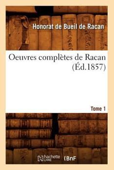 Paperback Oeuvres Complètes de Racan. Tome 1 (Éd.1857) [French] Book