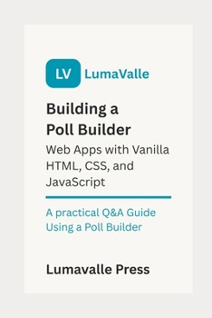 Paperback Building a Poll Builder Web App with Vanilla HTML, CSS, and JavaScript. Book