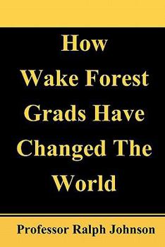 Paperback How Wake Forest Grads Have Changed The World Book