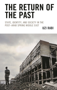 Paperback Return of the Past: State, Identity, and Society in thePost-Arab Spring Middle East Book