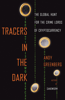 Hardcover Tracers in the Dark: The Global Hunt for the Crime Lords of Cryptocurrency Book