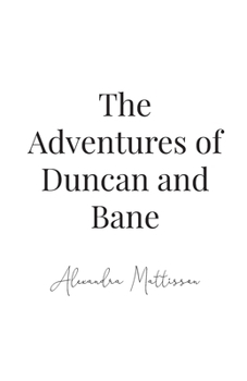 The Adventures of Duncan and Bane