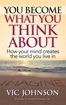 Paperback You Become What You Think About: How Your Mind Creates The World You Live In Book