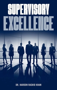 Supervisory Excellence: Refine Your Leadership Skills with Expert Strategies for Effective Team Management
