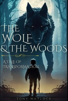 Paperback The Wolf & The Woods: A Tale of Transformation Book