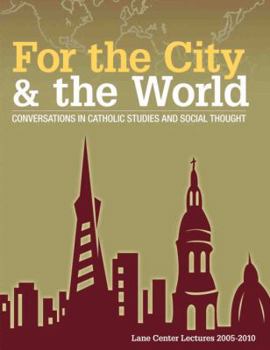 Paperback For the City & the World: Conversations in Catholic Studies and Social Thought Book