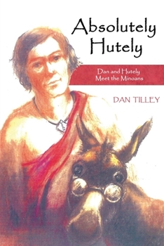 Paperback Absolutely Hutely: Dan and Hutely Meet the Minoans Book