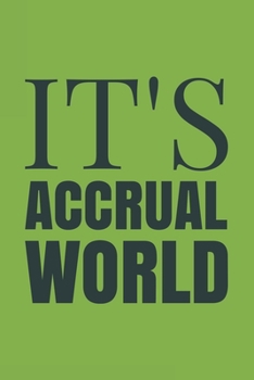 It's Accrual World: Blank Notebook/Journal For Personal Use And Also Your Friend And Family