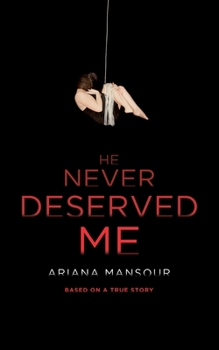 Paperback He Never Deserved Me: Based On A True Story Book