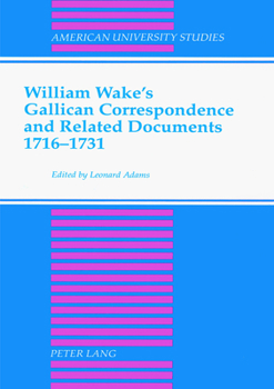 Hardcover William Wake's Gallican Correspondence and Related Documents, 1716-1731: Vol. VII: Appendices and Indices Book