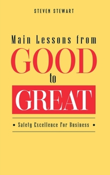 Paperback Main Lessons from Good to Great: Safety Excellence For Business Book