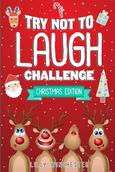 Paperback Try Not To Laugh Challenge - Christmas Edition: The Hilariously Fun and Interactive Joke Book Game For The Whole Family To Enjoy Over The Holidays! Book