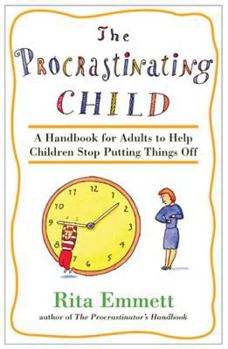 Paperback The Procrastinating Child: A Handbook for Adults to Help Children Stop Putting Things Off Book