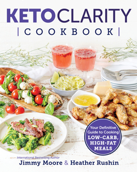 Paperback Keto Clarity Cookbook: Your Definitive Guide to Cooking Low-Carb, High-Fat Meals Book