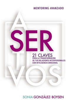 Paperback Asertivos: 21 Claves Que Transformarán Tus Relaciones Interpersonales Con Inteligencia Emocional. [Spanish] Book