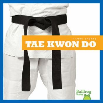 Tae Kwon Do - Book  of the I Love Sports
