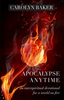 Paperback Apocalypse Anytime: An Interspiritual Devotional for a World on Fire Book