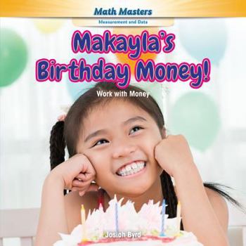 Paperback Makayla's Birthday Money!: Work with Money Book