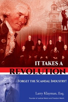 Paperback It Takes a Revolution: Forget the Scandal Industry! Book