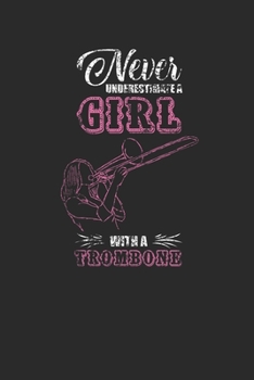 Paperback Never Underestimate A Girl With A Trombone: Never Underestimate Notebook, Graph Paper (6" x 9" - 120 pages) Musical Instruments Themed Notebook for Da Book