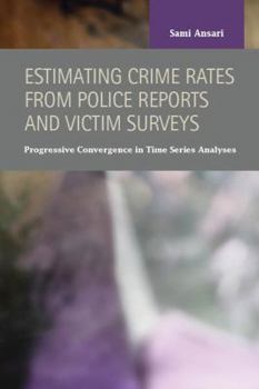 Estimating Crime Rates from Police Reports and Victim Surveys: Progressive Convergence in Time Series Analyses
