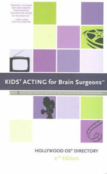 Paperback Kids' Acting for Brain Surgeons: Everything You Need to Know to Get Your Kid Into Show Business Book