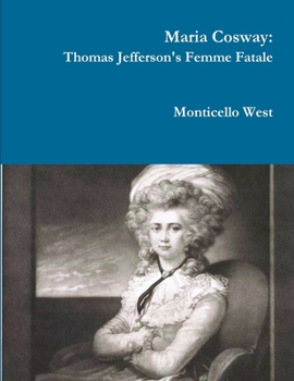 Paperback Maria Cosway: Thomas Jefferson's Femme Fatale or Failed Miniaturist Artist? Book