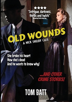 Paperback Old Wounds: A Nick Shelby Case and Other Crime Stories Book