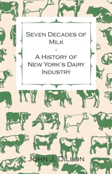 Paperback Seven Decades of Milk - A History of New York's Dairy Industry Book