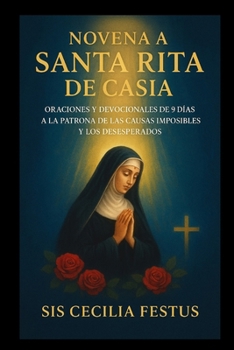 Paperback Novena a Santa Rita de Casia: Oraciones y devocionales de 9 días a la Patrona de las Causas Imposibles y los Desesperados [Spanish] Book