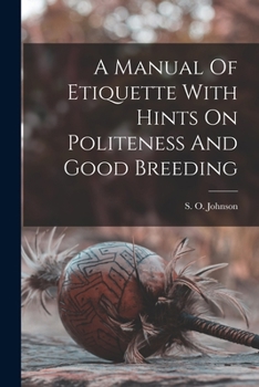 Paperback A Manual Of Etiquette With Hints On Politeness And Good Breeding Book