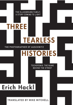 Hardcover Three Tearless Histories: The Photographer of Auschwitz and Other Stories Book