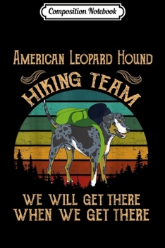 Composition Notebook: American Leopard Hound Hiking Team Funny Dog Gift  Journal/Notebook Blank Lined Ruled 6x9 100 Pages
