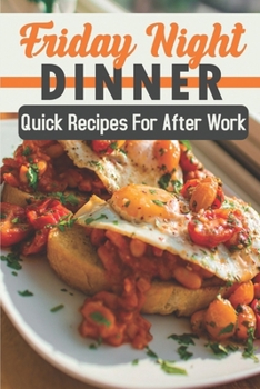Paperback Friday Night Dinner: Quick Recipes For After Work: Recipes For After Dental Work Book