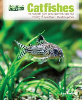 Paperback Catfishes: The Complete Guide to the Successful Care and Breeding of More Than 100 Catfish Species Book