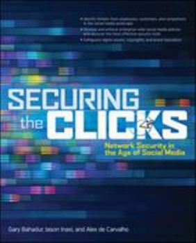 Paperback Securing the Clicks: Network Security in the Age of Social Media Book