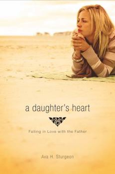Paperback A Daughter's Heart: Falling in Love With the Father Book