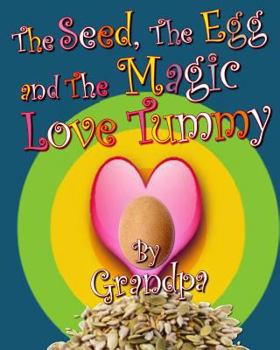 Paperback The Seed, The Egg, and The Magic Love Tummy Book