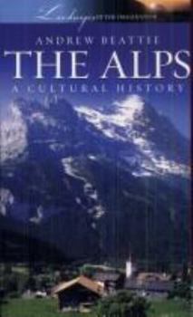 Paperback The Alps: A Cultural History (Landscapes of the Imagination) Book