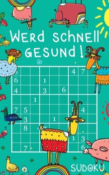 Paperback Werd schnell gesund ! - Sudoku: Genesungsgeschenk für Jung und Alt Rätselbuch zum Zeitvertreib Kleines Geschenk zur Aufmunterung [German] Book